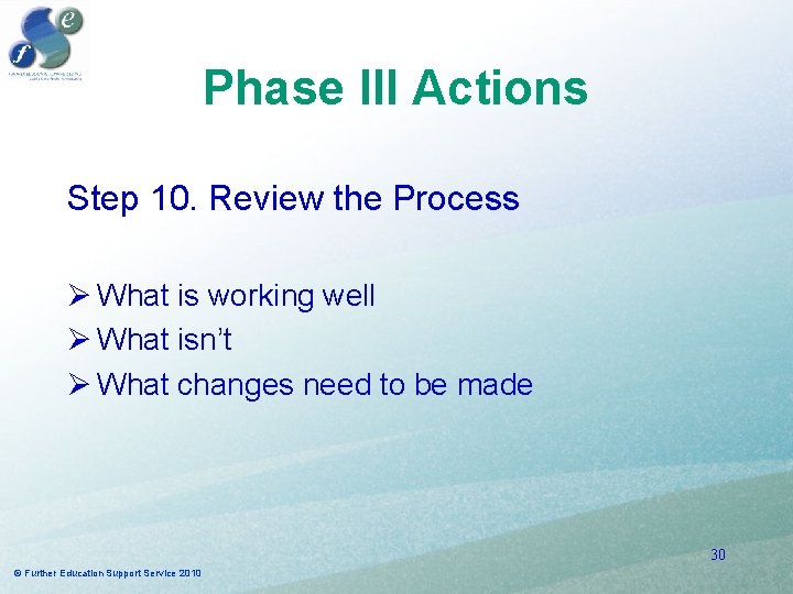 Phase III Actions Step 10. Review the Process Ø What is working well Ø Phase III Actions Step 10. Review the Process Ø What is working well Ø