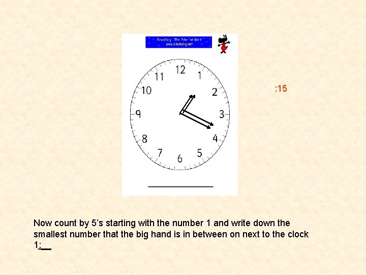 : 15 Now count by 5’s starting with the number 1 and write down