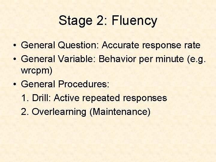 Stage 2: Fluency • General Question: Accurate response rate • General Variable: Behavior per