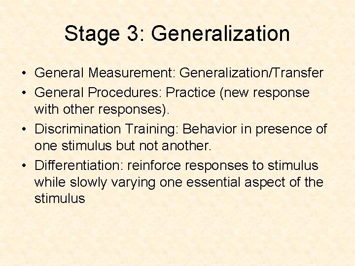 Stage 3: Generalization • General Measurement: Generalization/Transfer • General Procedures: Practice (new response with