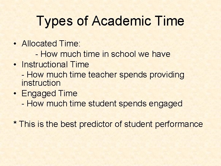 Types of Academic Time • Allocated Time: - How much time in school we