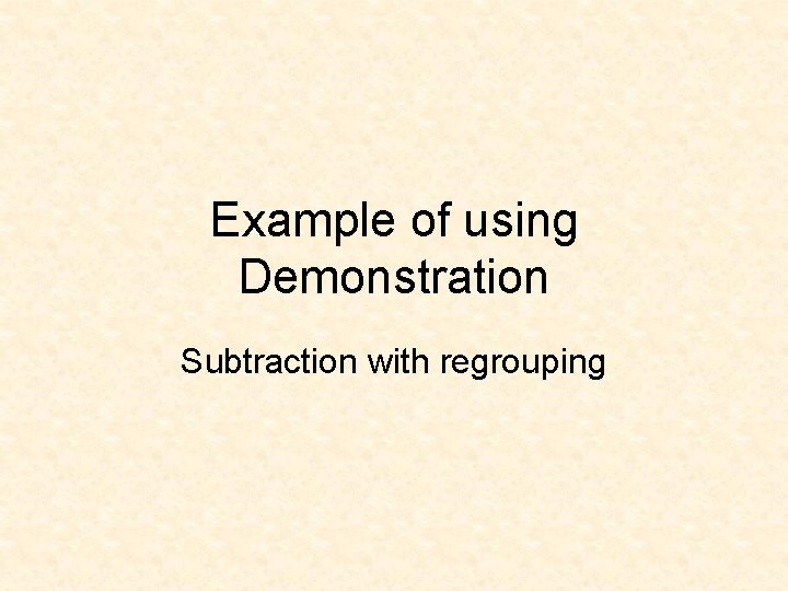 Example of using Demonstration Subtraction with regrouping 