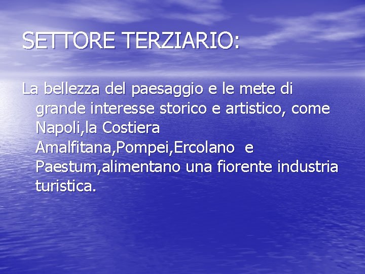 SETTORE TERZIARIO: La bellezza del paesaggio e le mete di grande interesse storico e