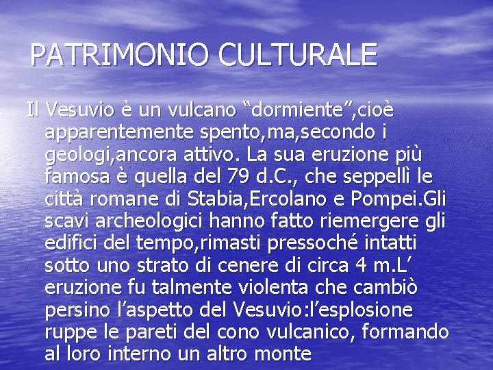 PATRIMONIO CULTURALE Il Vesuvio è un vulcano “dormiente”, cioè apparentemente spento, ma, secondo i