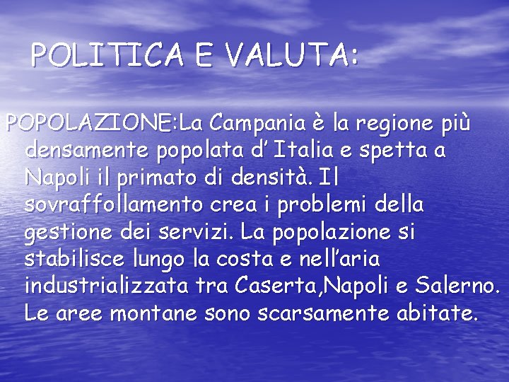 POLITICA E VALUTA: POPOLAZIONE: La Campania è la regione più densamente popolata d’ Italia