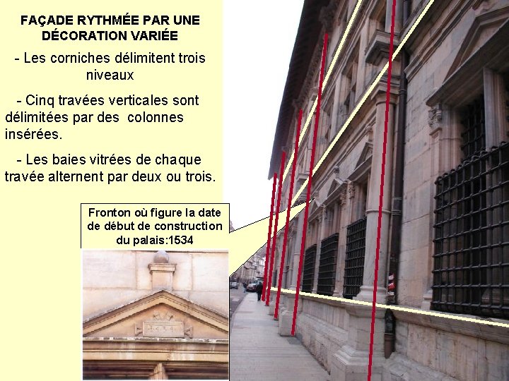 FAÇADE RYTHMÉE PAR UNE DÉCORATION VARIÉE - Les corniches délimitent trois niveaux - Cinq