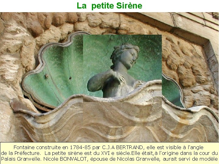 La petite Sirène Fontaine construite en 1784 -85 par C. J. A BERTRAND, elle