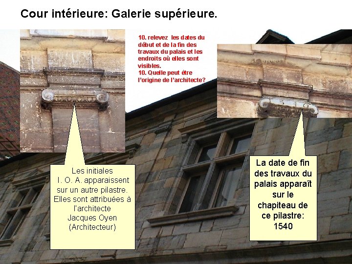 Cour intérieure: Galerie supérieure. 10. relevez les dates du début et de la fin