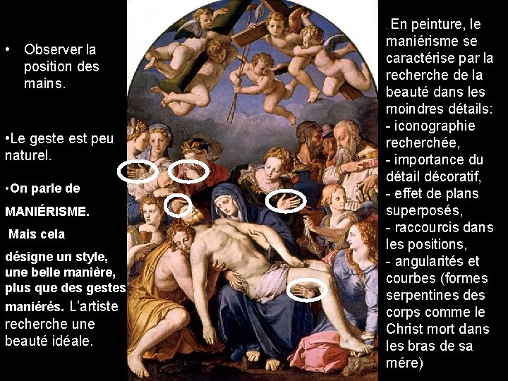 En peinture, le maniérisme se caractérise par la recherche de la beauté dans les