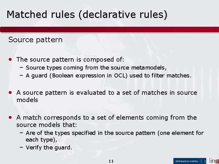Matched rules (declarative rules) Source pattern • The source pattern is composed of: –