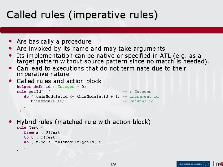 Called rules (imperative rules) • Are basically a procedure • Are invoked by its