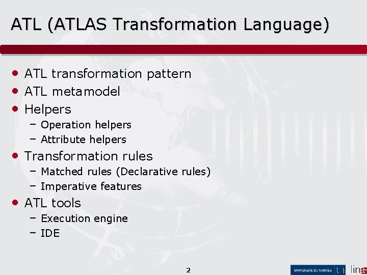 ATL (ATLAS Transformation Language) • ATL transformation pattern • ATL metamodel • Helpers –