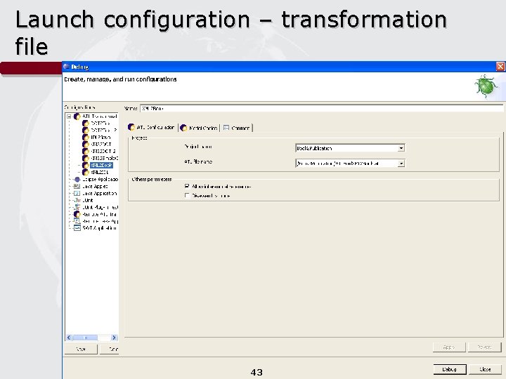 Launch configuration – transformation file 43 