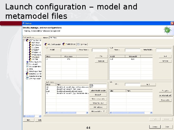 Launch configuration – model and metamodel files 44 