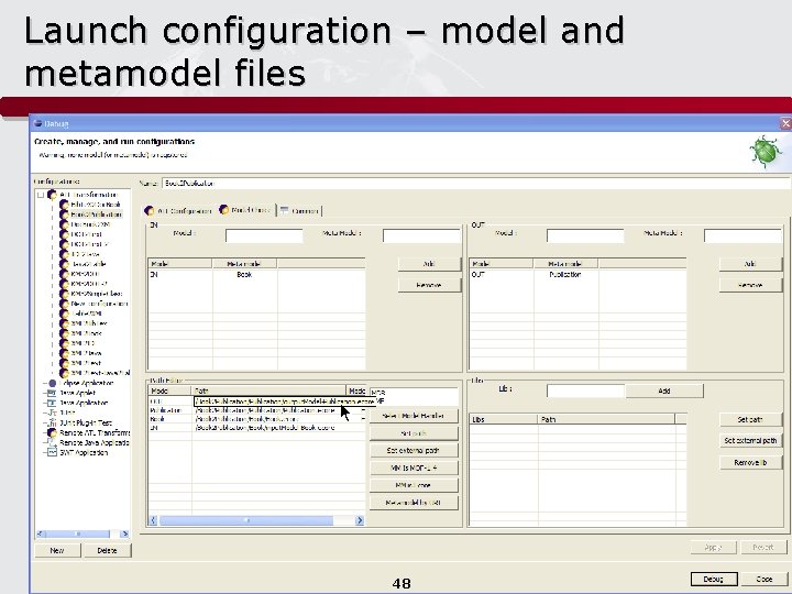 Launch configuration – model and metamodel files 48 