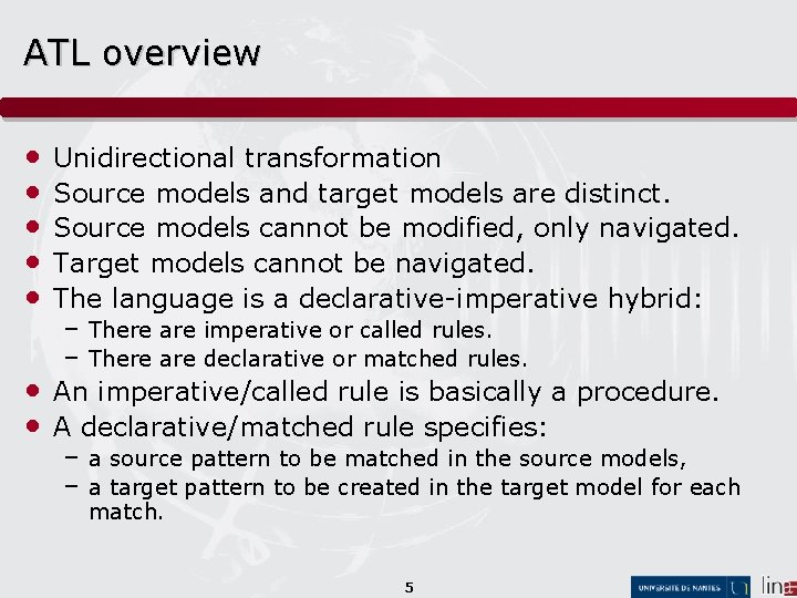 ATL overview • • Unidirectional transformation Source models and target models are distinct. Source