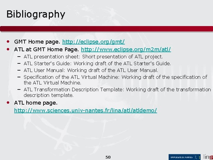 Bibliography • GMT Home page. http: //eclipse. org/gmt/ • ATL at GMT Home Page.