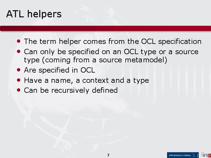 ATL helpers • The term helper comes from the OCL specification • Can only