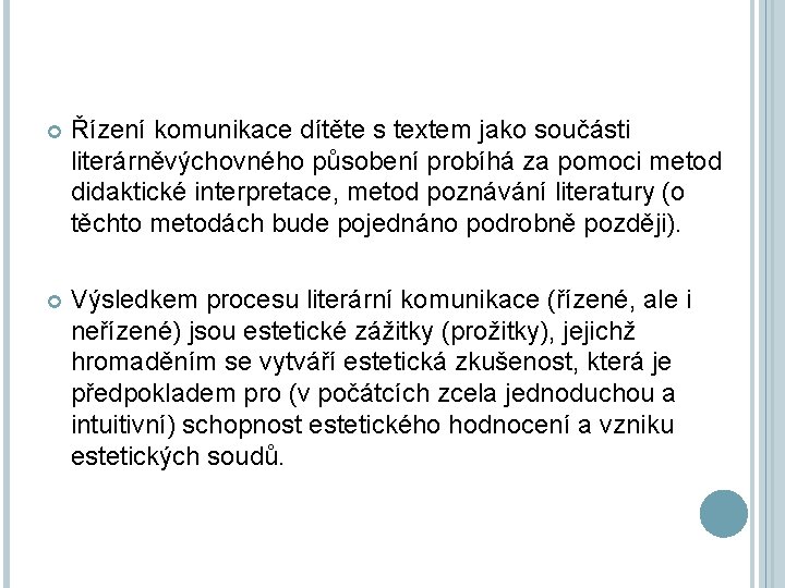  Řízení komunikace dítěte s textem jako součásti literárněvýchovného působení probíhá za pomoci metod