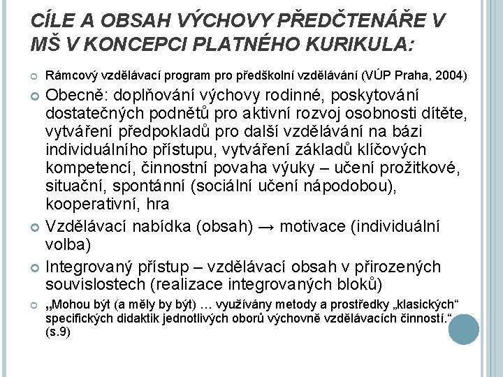 CÍLE A OBSAH VÝCHOVY PŘEDČTENÁŘE V MŠ V KONCEPCI PLATNÉHO KURIKULA: Rámcový vzdělávací program