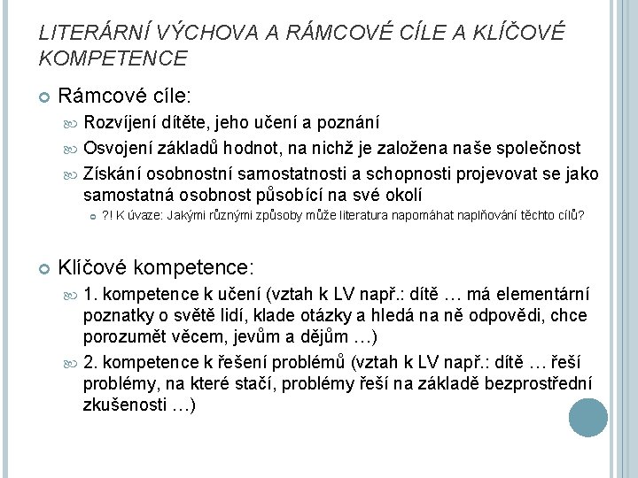 LITERÁRNÍ VÝCHOVA A RÁMCOVÉ CÍLE A KLÍČOVÉ KOMPETENCE Rámcové cíle: Rozvíjení dítěte, jeho učení