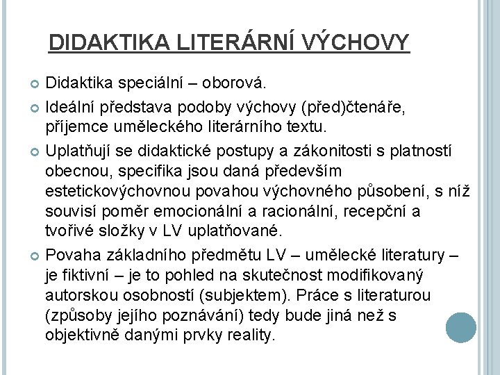 DIDAKTIKA LITERÁRNÍ VÝCHOVY Didaktika speciální – oborová. Ideální představa podoby výchovy (před)čtenáře, příjemce uměleckého