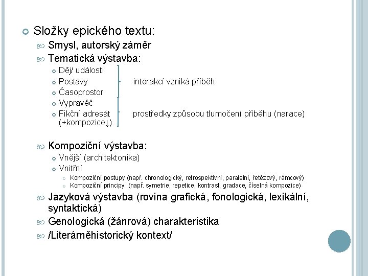  Složky epického textu: Smysl, autorský záměr Tematická výstavba: Děj/ události Postavy Časoprostor Vypravěč