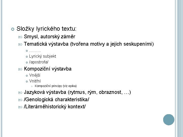  Složky lyrického textu: Smysl, autorský záměr Tematická výstavba (tvořena motivy a jejich seskupeními)