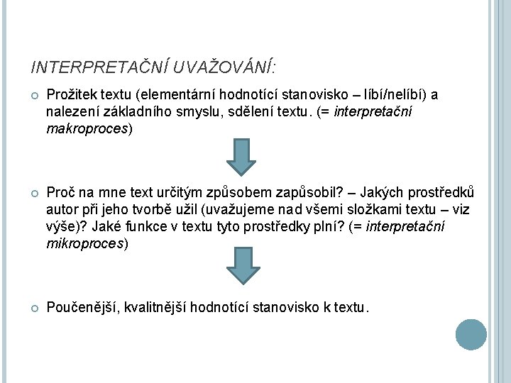 INTERPRETAČNÍ UVAŽOVÁNÍ: Prožitek textu (elementární hodnotící stanovisko – líbí/nelíbí) a nalezení základního smyslu, sdělení