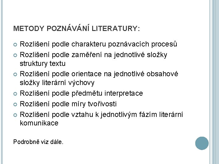 METODY POZNÁVÁNÍ LITERATURY: Rozlišení podle charakteru poznávacích procesů Rozlišení podle zaměření na jednotlivé složky