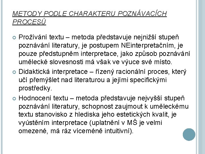 METODY PODLE CHARAKTERU POZNÁVACÍCH PROCESŮ Prožívání textu – metoda představuje nejnižší stupeň poznávání literatury,