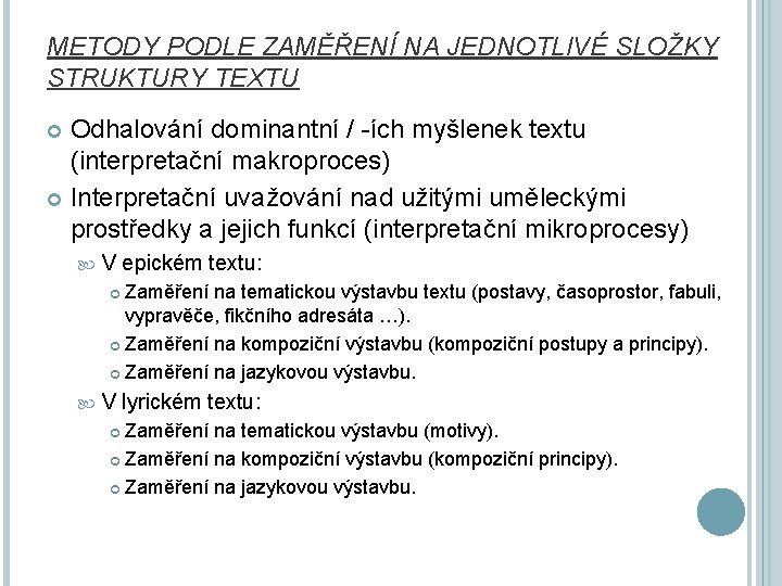 METODY PODLE ZAMĚŘENÍ NA JEDNOTLIVÉ SLOŽKY STRUKTURY TEXTU Odhalování dominantní / -ích myšlenek textu