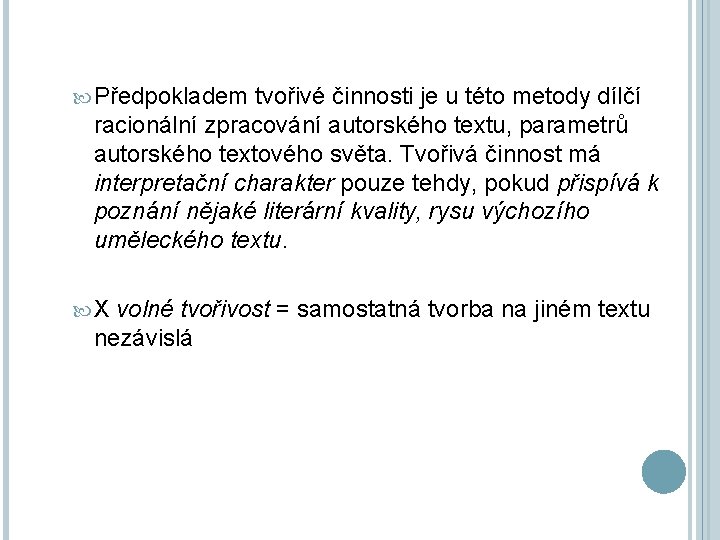  Předpokladem tvořivé činnosti je u této metody dílčí racionální zpracování autorského textu, parametrů