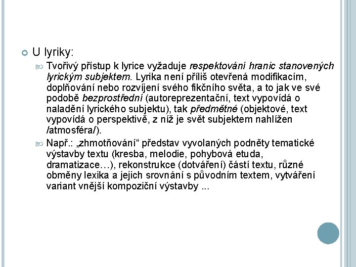  U lyriky: Tvořivý přístup k lyrice vyžaduje respektování hranic stanovených lyrickým subjektem. Lyrika