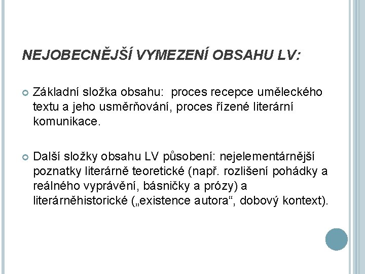 NEJOBECNĚJŠÍ VYMEZENÍ OBSAHU LV: Základní složka obsahu: proces recepce uměleckého textu a jeho usměrňování,