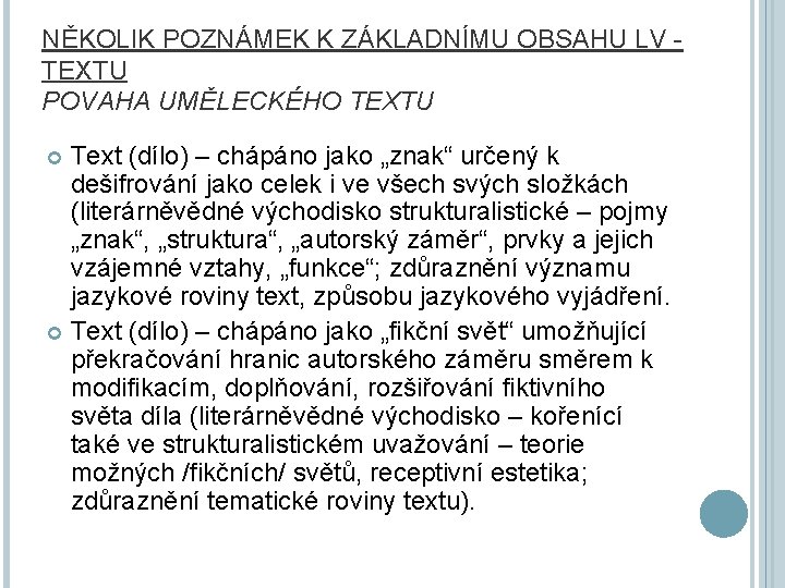 NĚKOLIK POZNÁMEK K ZÁKLADNÍMU OBSAHU LV TEXTU POVAHA UMĚLECKÉHO TEXTU Text (dílo) – chápáno