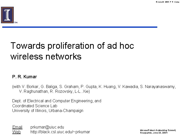 June 23, 2004, P. R. Kumar Towards proliferation of ad hoc wireless networks June 23, 2004, P. R. Kumar Towards proliferation of ad hoc wireless networks