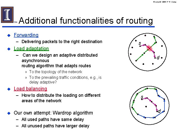 June 23, 2004, P. R. Kumar Additional functionalities of routing u Forwarding – June 23, 2004, P. R. Kumar Additional functionalities of routing u Forwarding –