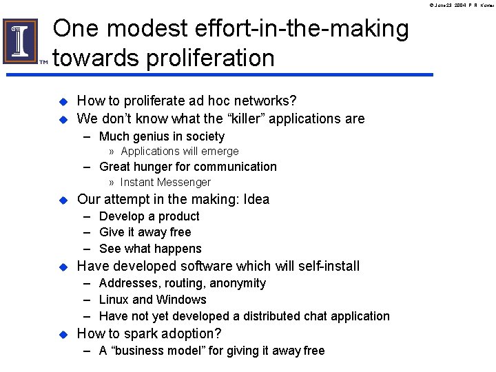 June 23, 2004, P. R. Kumar One modest effort-in-the-making towards proliferation u u June 23, 2004, P. R. Kumar One modest effort-in-the-making towards proliferation u u