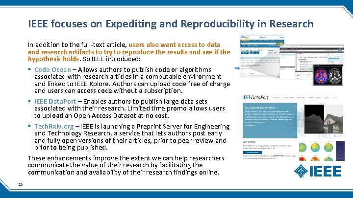 IEEE focuses on Expediting and Reproducibility in Research In addition to the full-text article, IEEE focuses on Expediting and Reproducibility in Research In addition to the full-text article,