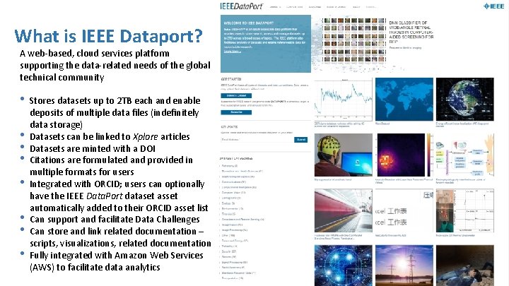 What is IEEE Dataport? A web-based, cloud services platform supporting the data-related needs of What is IEEE Dataport? A web-based, cloud services platform supporting the data-related needs of