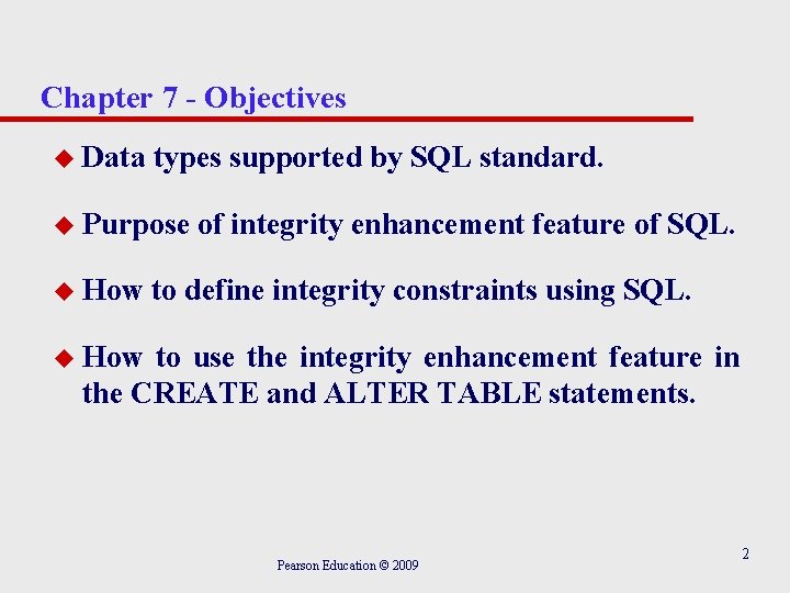 Chapter 7 SQL Data Definition Pearson Education 2009