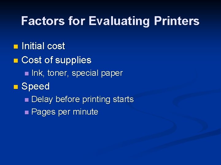 Factors for Evaluating Printers Initial cost n Cost of supplies n n n Ink,