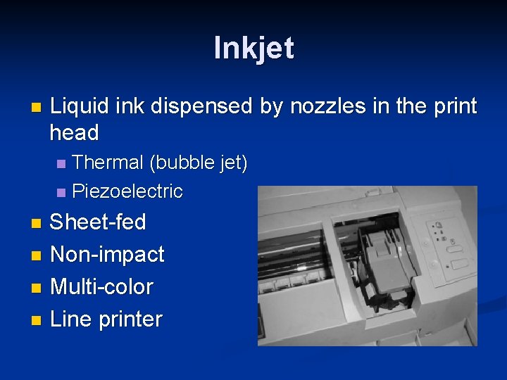 Inkjet n Liquid ink dispensed by nozzles in the print head Thermal (bubble jet)