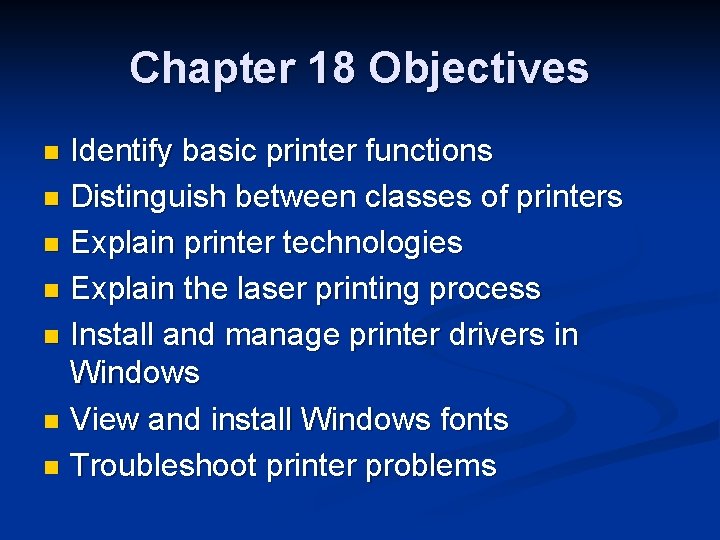 Chapter 18 Objectives Identify basic printer functions n Distinguish between classes of printers n
