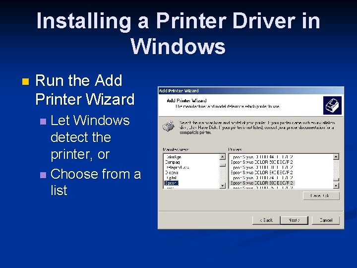 Installing a Printer Driver in Windows n Run the Add Printer Wizard Let Windows