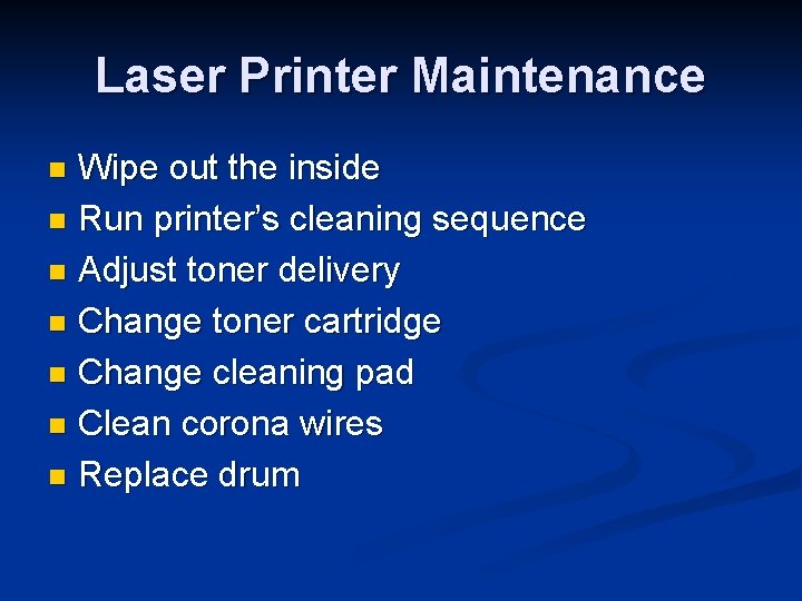 Laser Printer Maintenance Wipe out the inside n Run printer’s cleaning sequence n Adjust