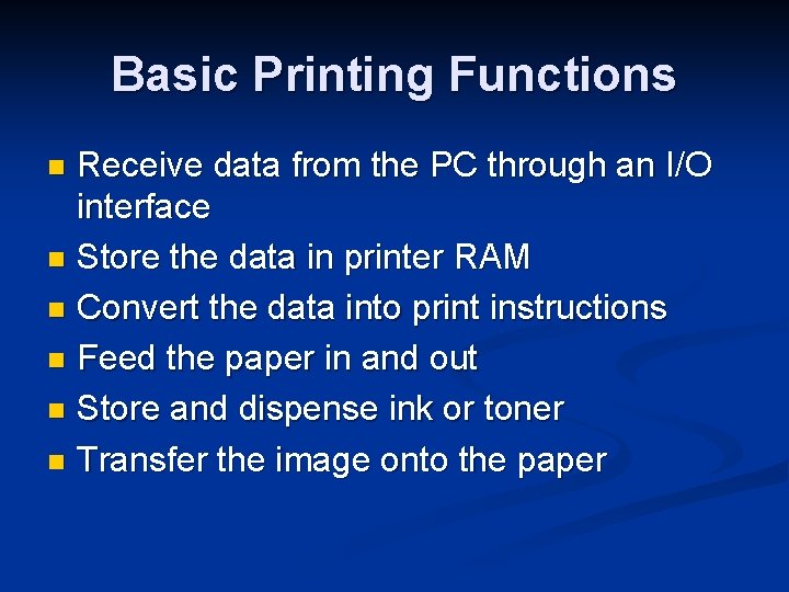Basic Printing Functions Receive data from the PC through an I/O interface n Store