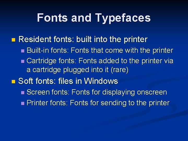 Fonts and Typefaces n Resident fonts: built into the printer Built-in fonts: Fonts that