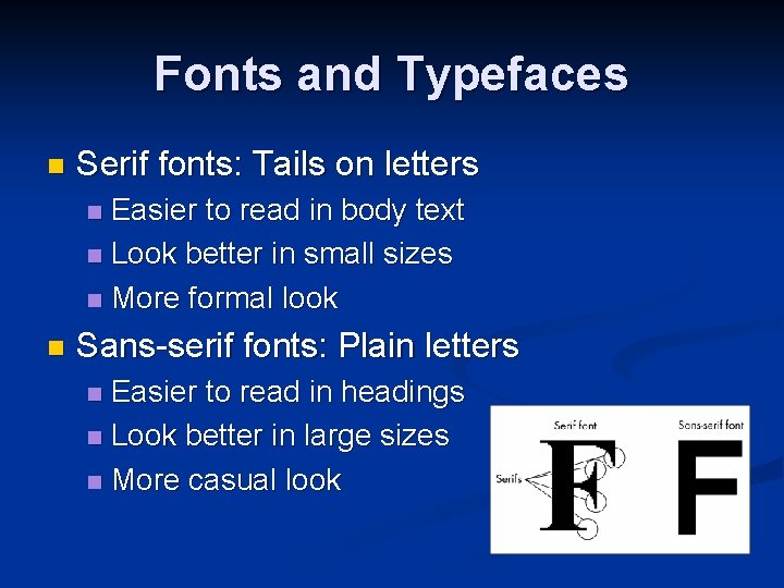 Fonts and Typefaces n Serif fonts: Tails on letters Easier to read in body